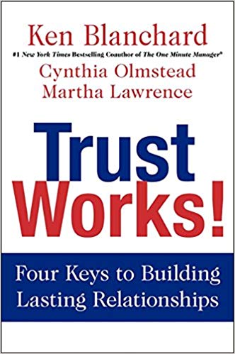 Trust Works: Four Keys to Building Lasting Relationships