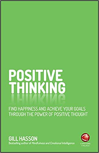 Positive Thinking : Find Happiness & Achieve your Goals through the Power of Positive Thought