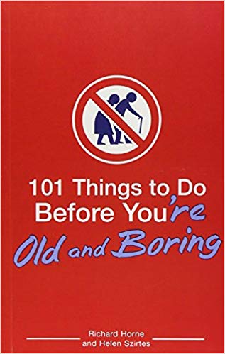101 Things to Do Before you’re Old & Boring