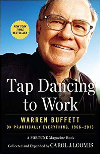 Tap Dancing to Work: Warren Buffett on Practically Everything,1966-2013