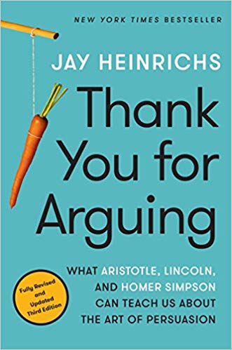 Thank you for Arguing : What Cicero, Shakespeare & The Simpsons Can Teach Us About the Art of Persuasion