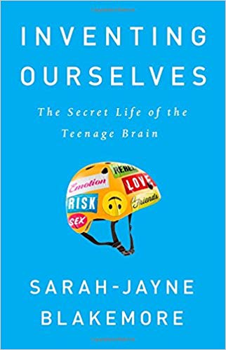 Inventing Ourselves : The Secret Life of the Teenage Brain