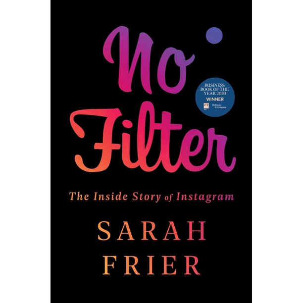 No Filter: The Inside Story of Instagram