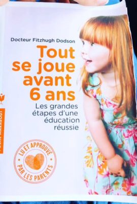 Tout se joue avant six ans: Les grandes étapes d'une éducation réussie